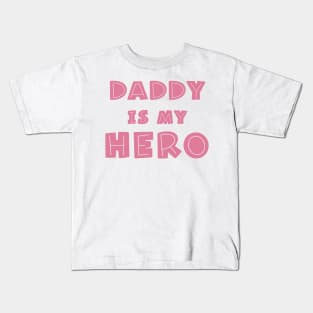 Daddy Is My Hero Kids T-Shirt